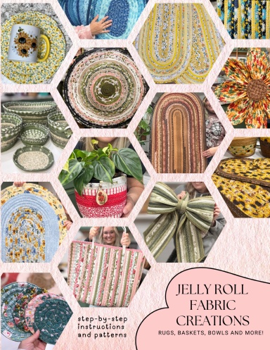 Jelly Roll Fabric Creations: Rugs, Baskets, Bowls and More Book